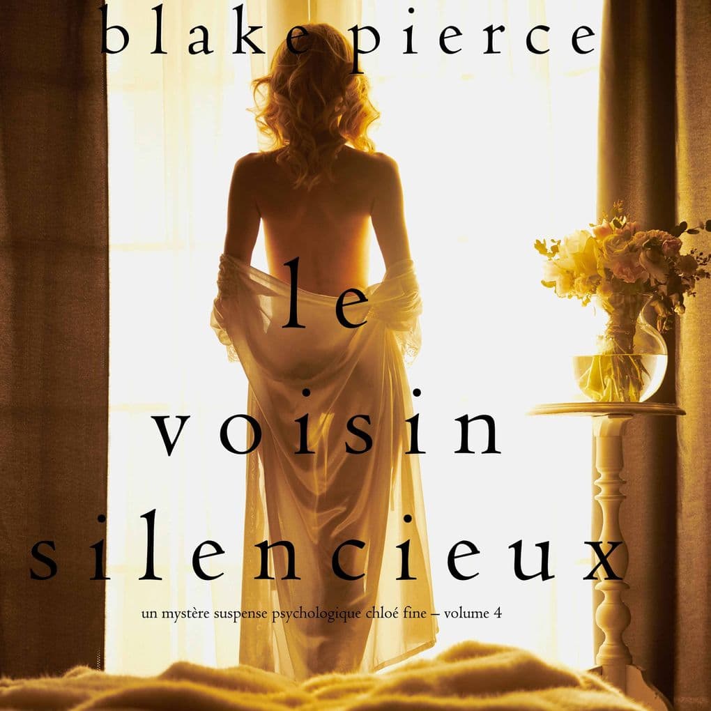 Le Voisin Silencieux (Un mystère suspense psychologique Chloé Fine Volume 4)