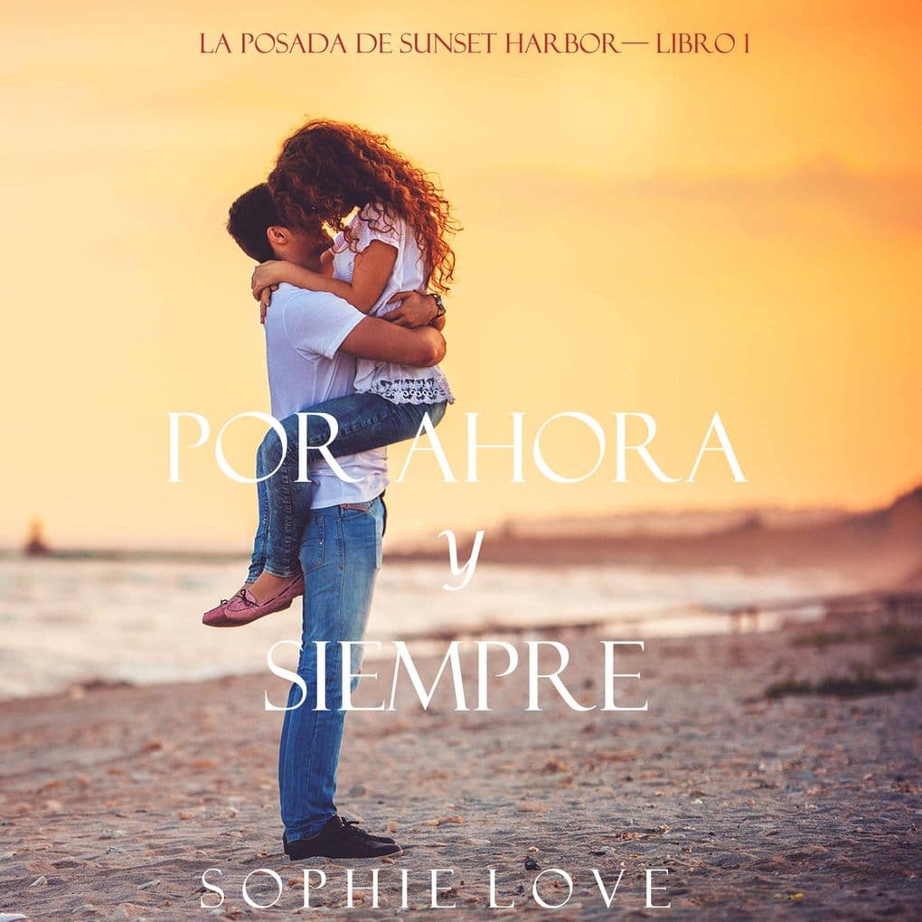 Por Ahora y Siempre (La Posada de Sunset HarborLibro 1)