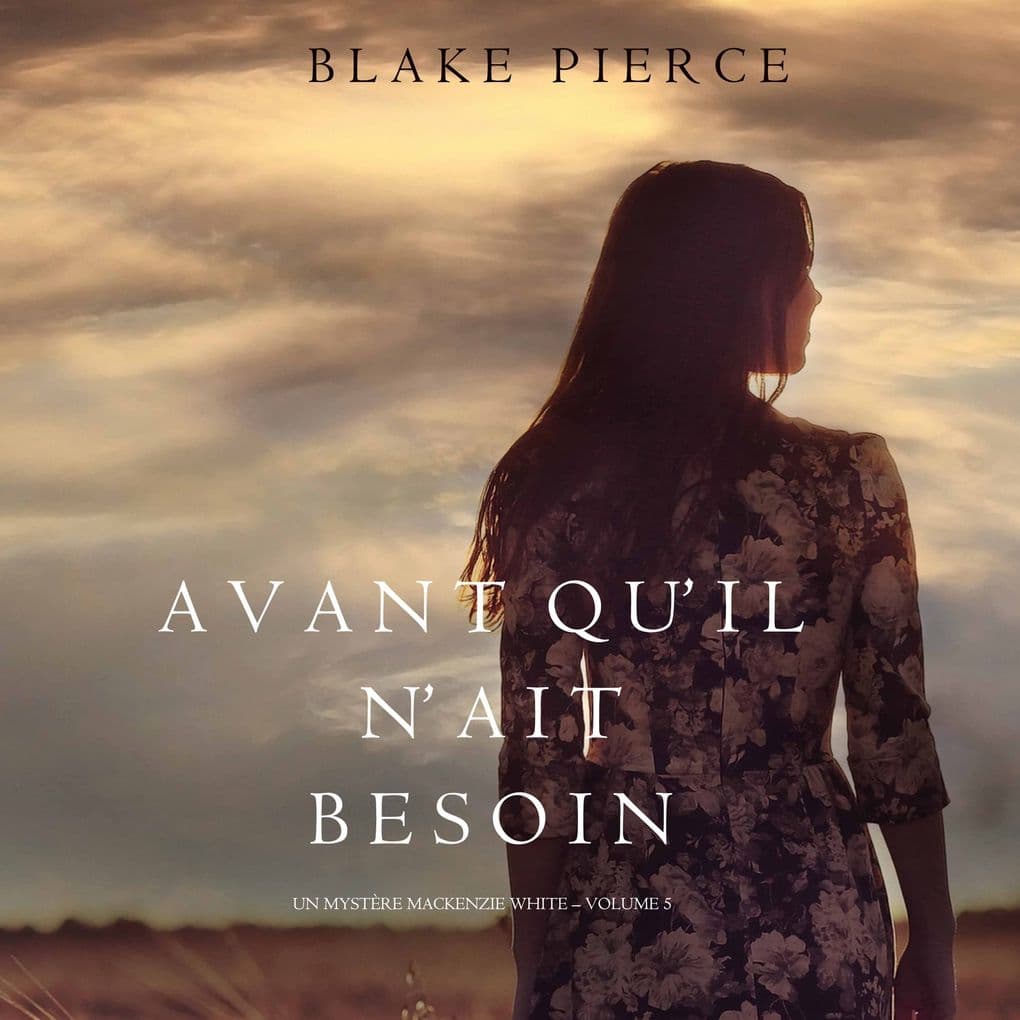 Avant qu'il n'ait Besoin (Un mystère Mackenzie White Volume 5)
