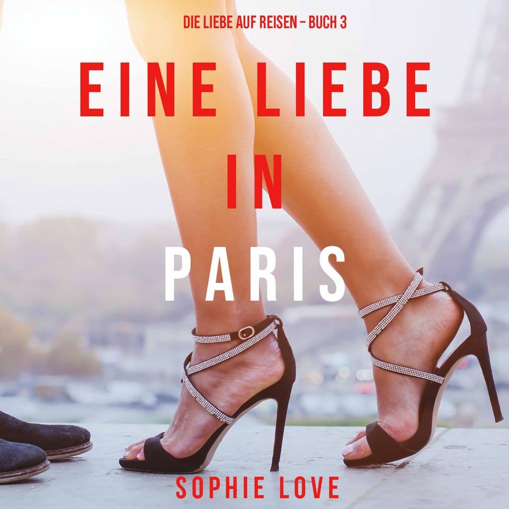 Eine Liebe in Paris (Die Liebe auf Reisen Band 3)