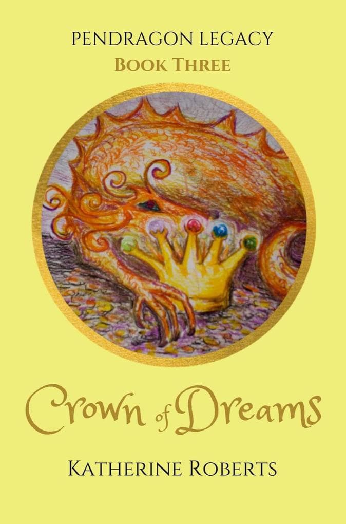 Crown of Dreams (Pendragon Legacy, #3)