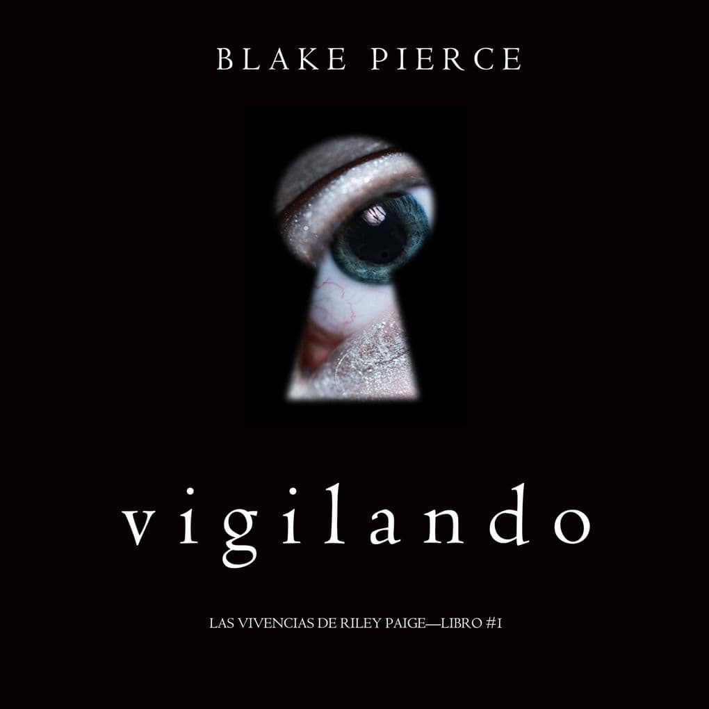 Vigilando (Las Vivencias de Riley PaigeLibro #1)