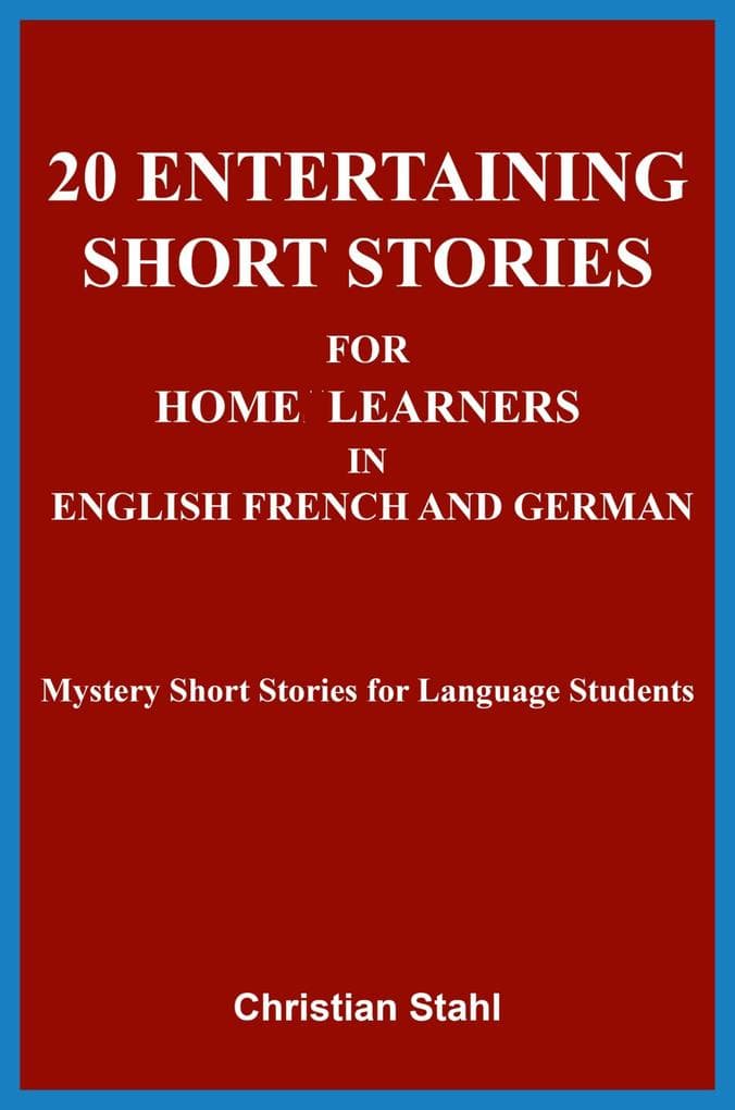 20 Entertaining Short Stories for Home Learners in English French and German