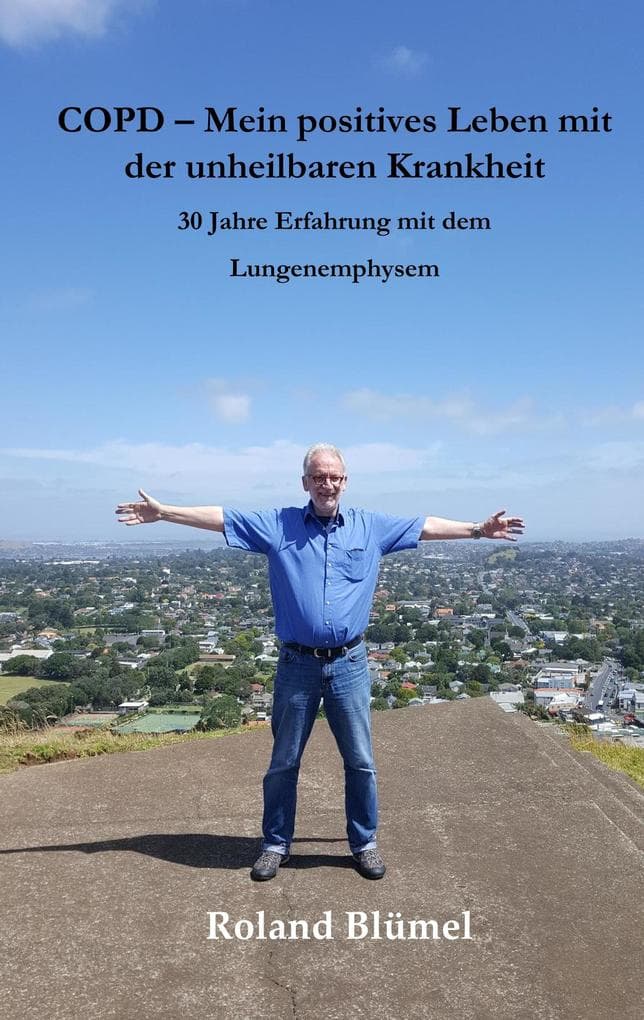 COPD - Mein positives Leben mit der unheilbaren Krankheit