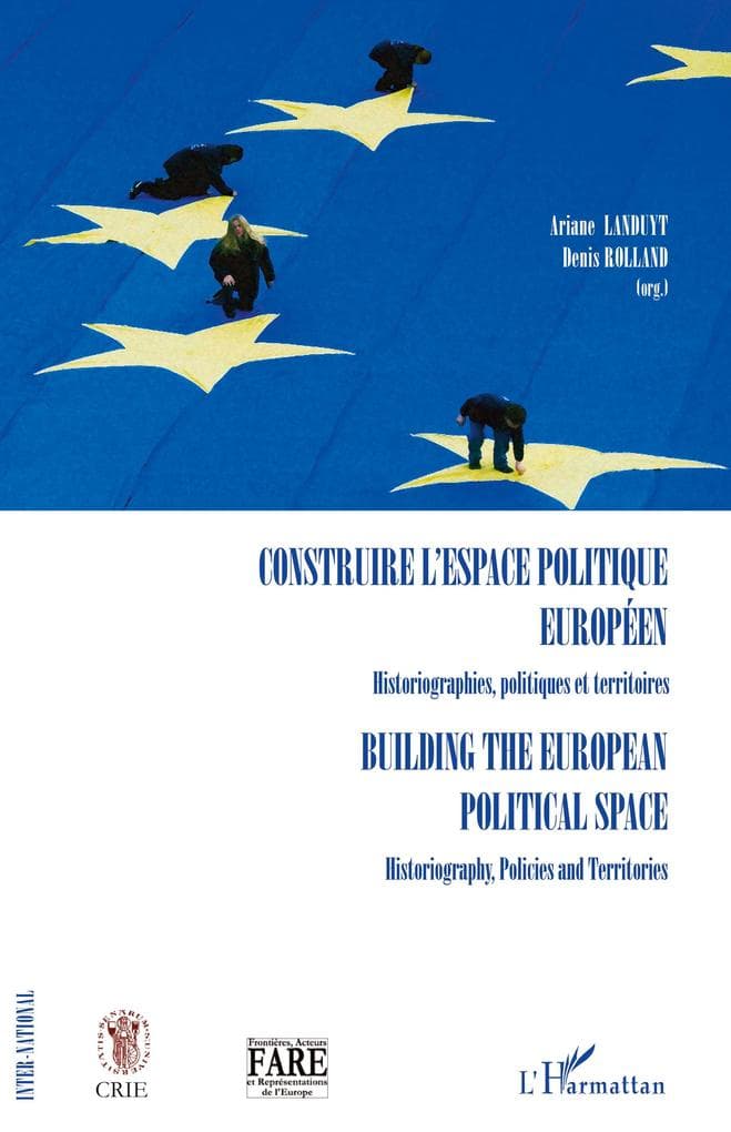 Construire l'espace politique européen Historiographies, politiques et territoires