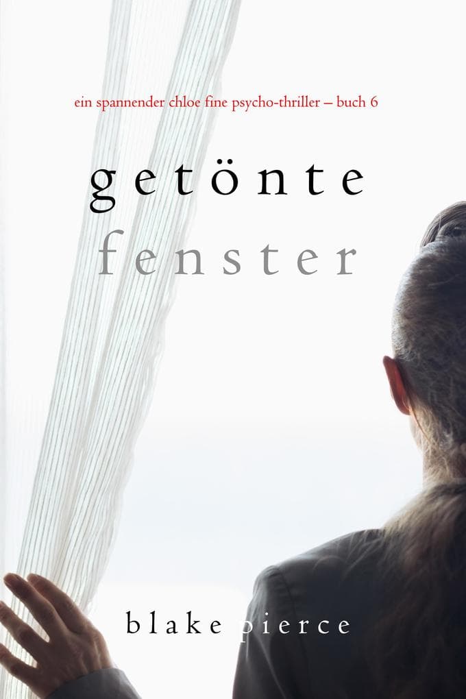 Getönte Fenster (Ein spannender Chloe Fine Psycho-Thriller - Buch 6)