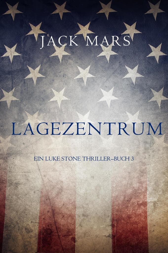 Lagezentrum: Ein Luke Stone Thriller-Buch 3