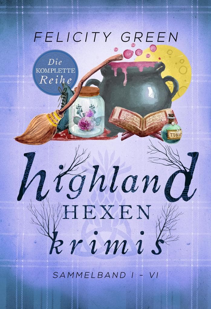 Highland-Hexen-Krimis: Sammelband I-VI (Gesamtausgabe)