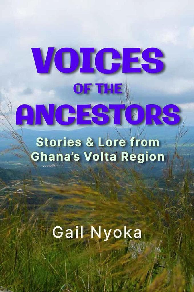 Voices of the Ancestors: Stories & Lore From Ghana's Volta Region