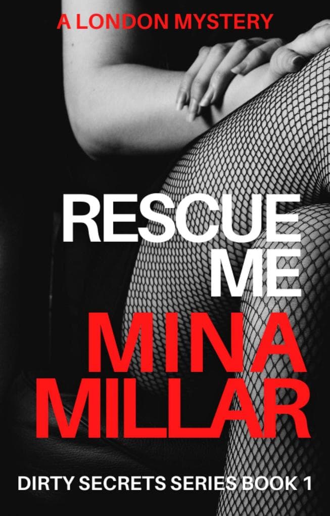 Rescue Me (Dirty Secrets Series Book 1, #1)