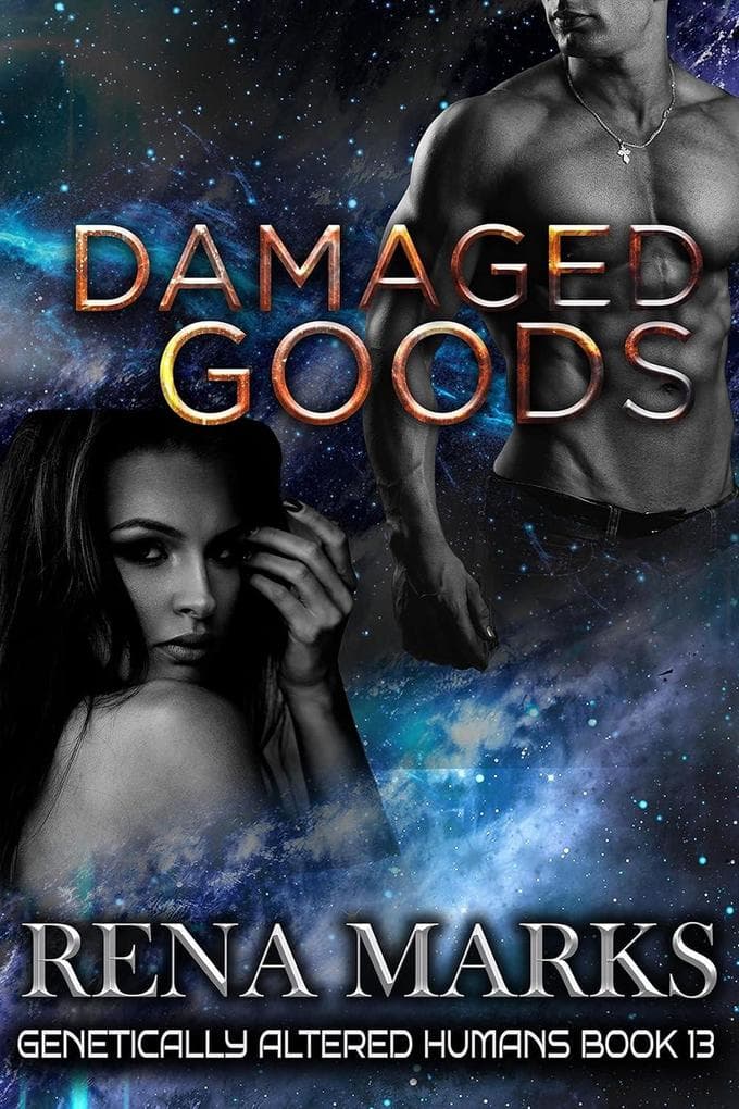 Damaged Goods (Genetically Altered Humans, #13)