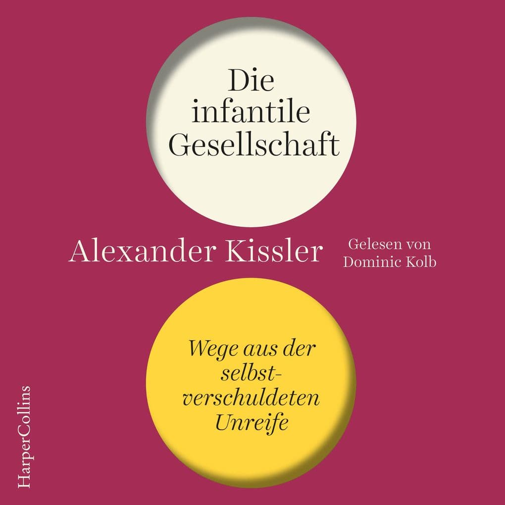Die infantile Gesellschaft Wege aus der selbstverschuldeten Unreife