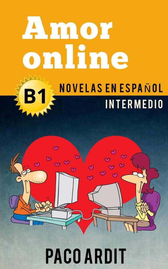 Amor online - Novelas en español para intermedios (B1)