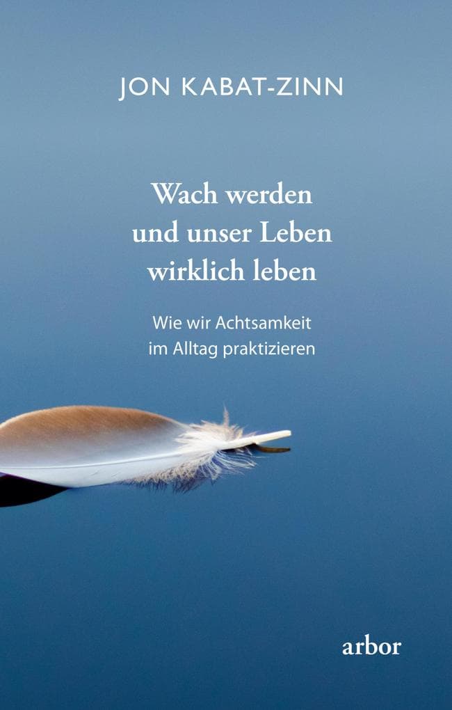 Wach werden und unser Leben wirklich leben
