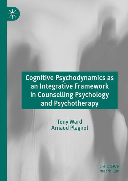 Cognitive Psychodynamics as an Integrative Framework in Counselling Psychology and Psychotherapy
