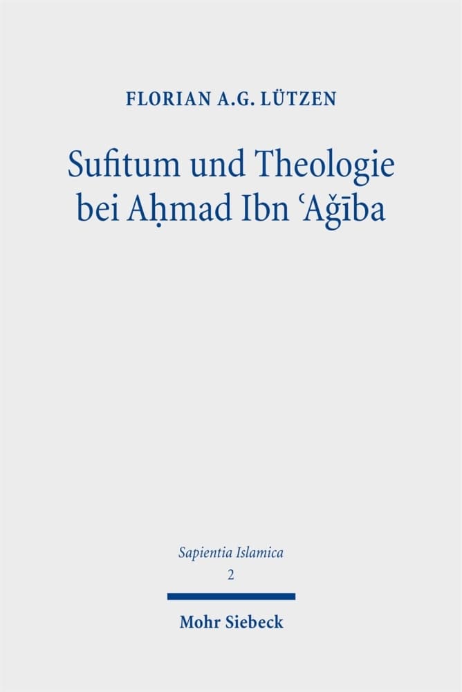 Sufitum und Theologie bei Amad Ibn Agiba