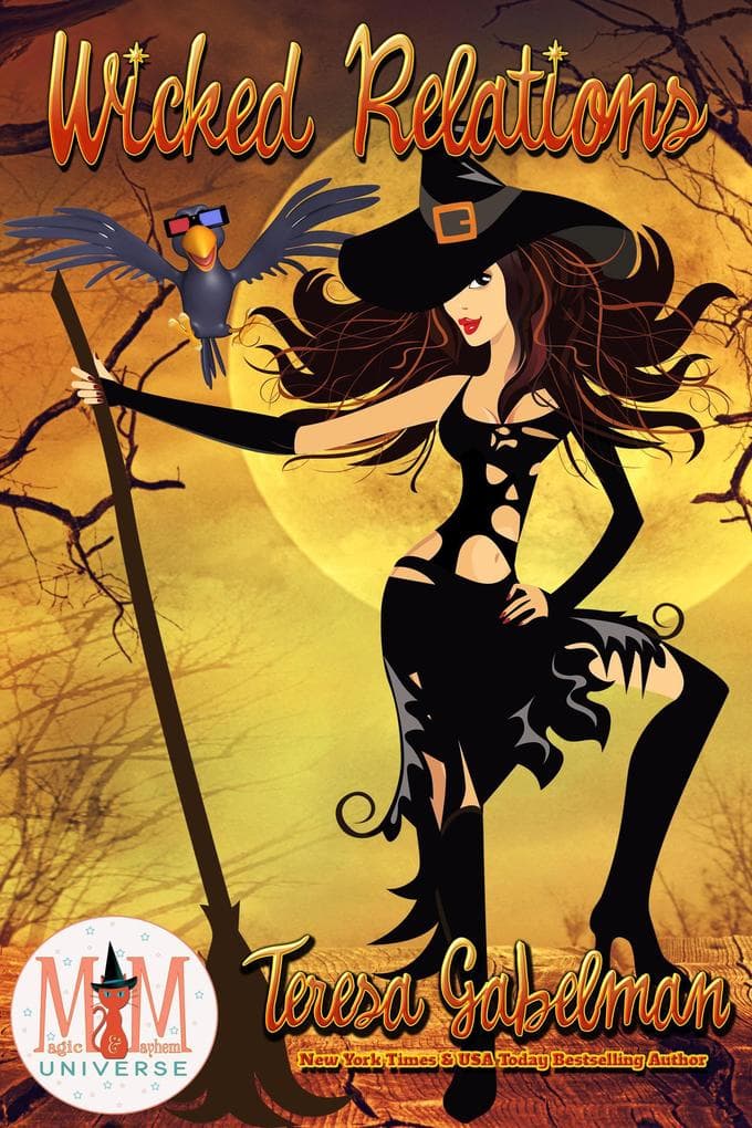 Wicked Relations: Magic and Mayhem Universe (Wicked Series, #6)