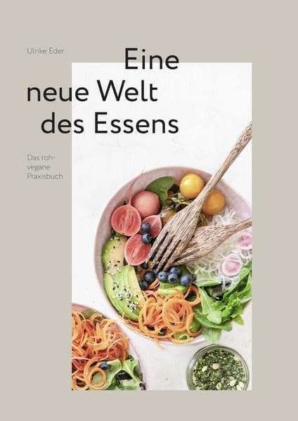 roh + vegan - Eine neue Welt des Essens