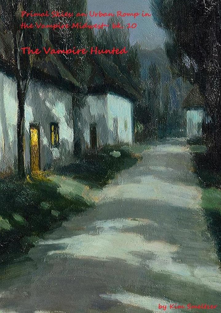 The Vampire Hunted (Primal Skies: An Urban Romp in the Vampire Midwest, #10)