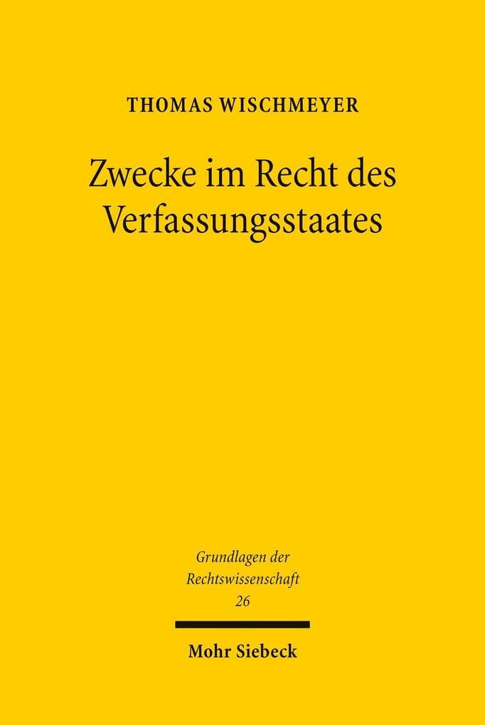 Zwecke im Recht des Verfassungsstaates