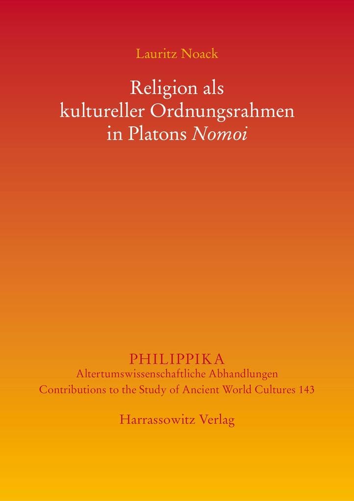 Religion als kultureller Ordnungsrahmen in Platons Nomoi