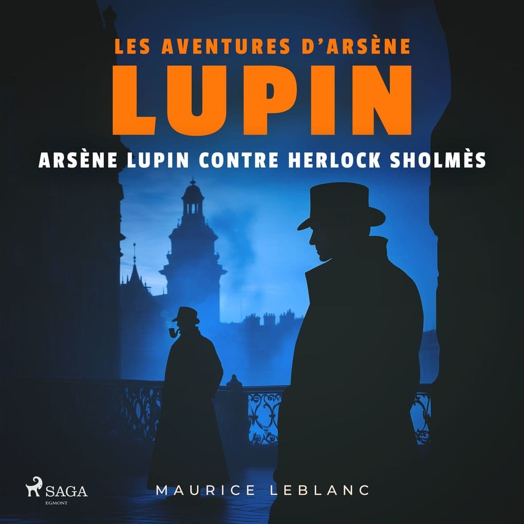 Arsène Lupin contre Herlock Sholmès Les aventures d'Arsène Lupin