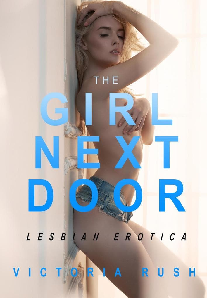 The Girl Next Door: First Time Lesbian Romance (Lesbian Erotica, #6)