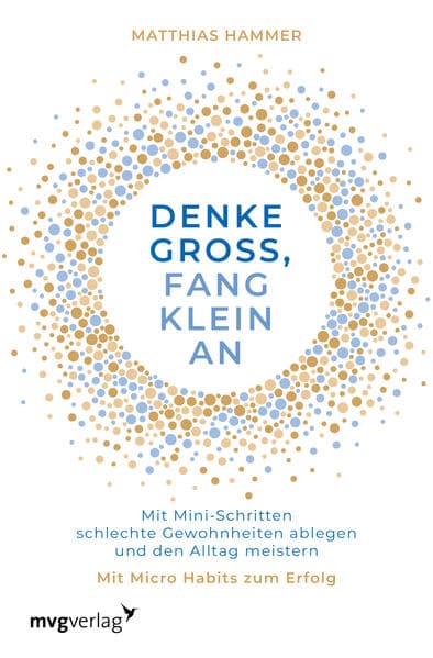 Denke groß, fang klein an