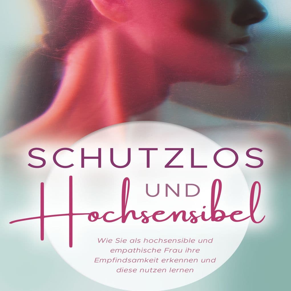 Schutzlos und Hochsensibel