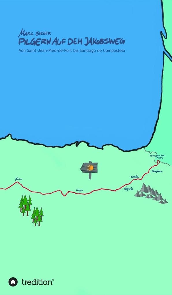Pilgern auf dem Jakobsweg - Von Saint-Jean-Pied-de-Port bis Santiago de Compostela