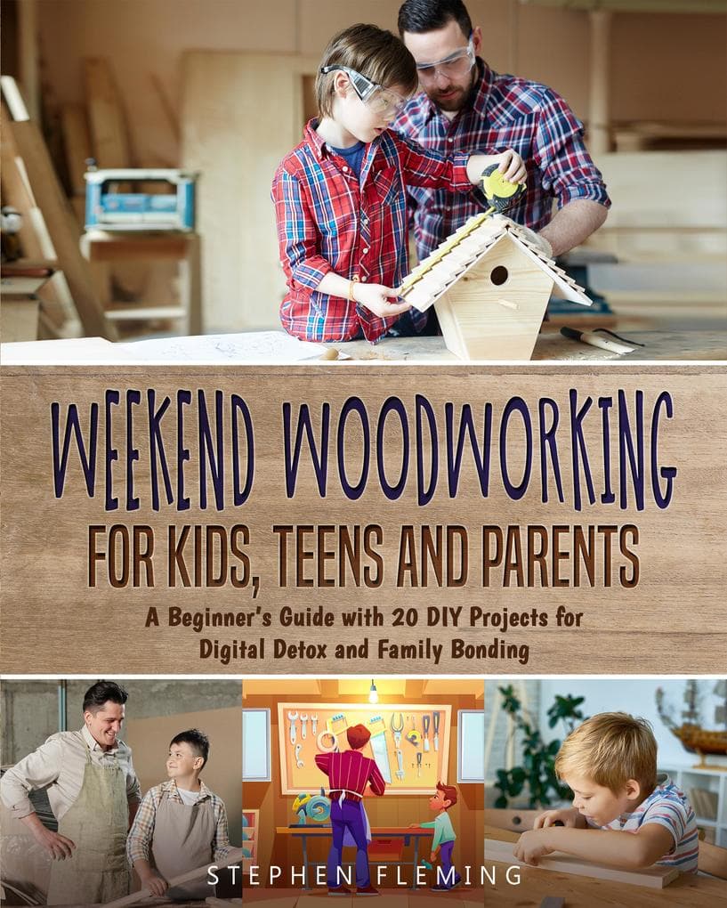Weekend Woodworking For Kids, Teens and Parents