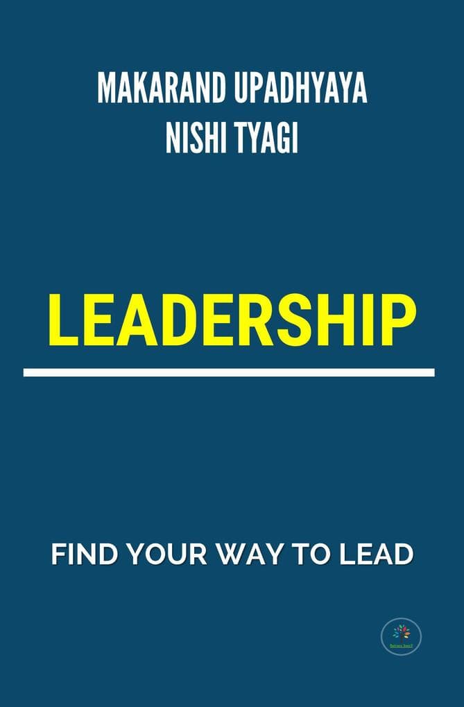 Leadership - Find Your Way To Lead (Motivational, #1)