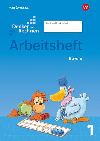 Denken und Rechnen 1. Arbeitsheft. Für Grundschulen in Bayern