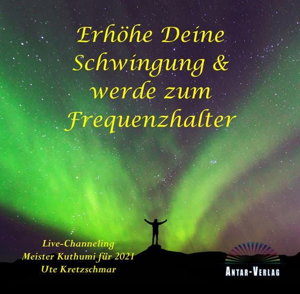 Erhöhe Deine Schwingung und werde zum Frequenzhalter