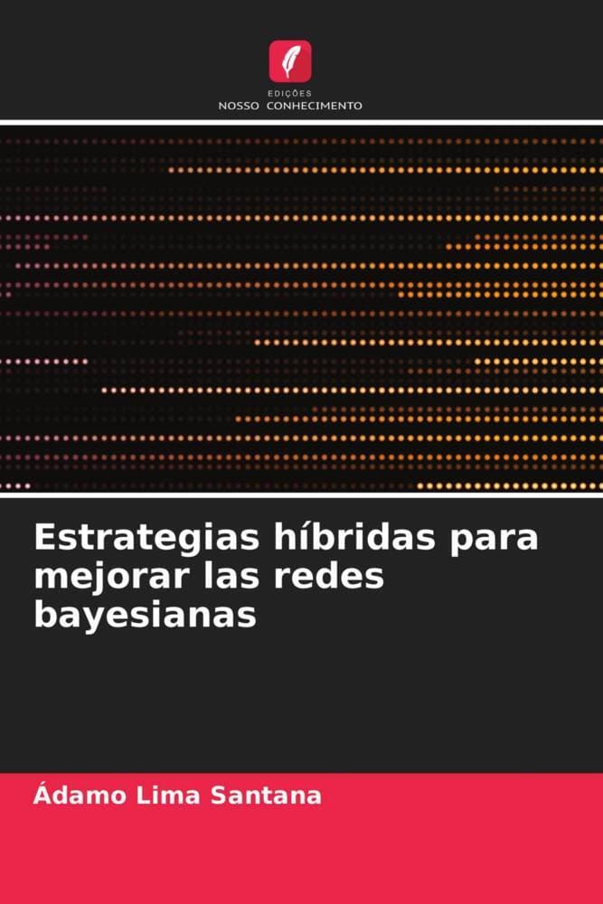 Estrategias híbridas para mejorar las redes bayesianas