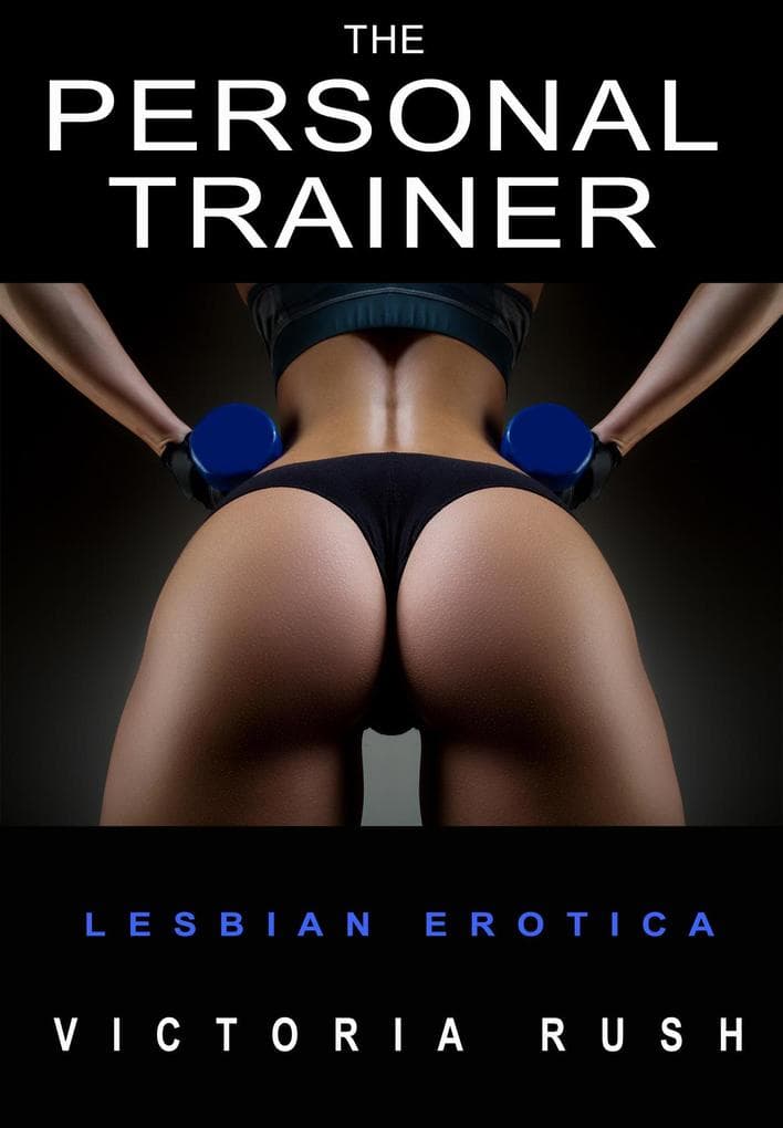 The Personal Trainer: A BDSM Short Story ( Lesbian Erotica )