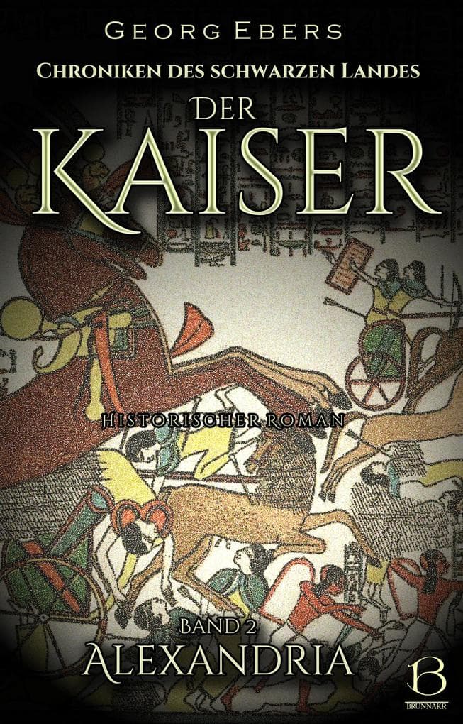 Der Kaiser. Historischer Roman. Band 2