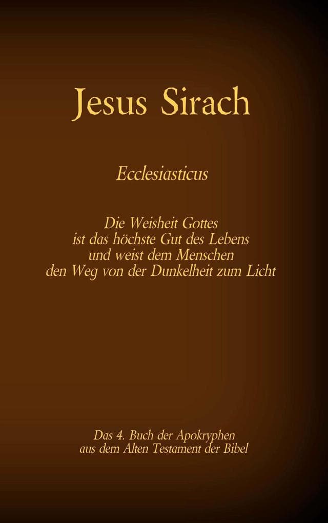 Das Buch Jesus Sirach, Ecclesiasticus, das 4. Buch der Apokryphen aus der Bibel