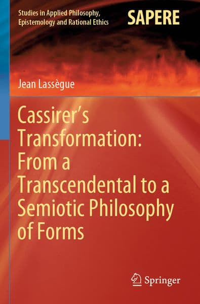 Cassirer's Transformation: From a Transcendental to a Semiotic Philosophy of Forms