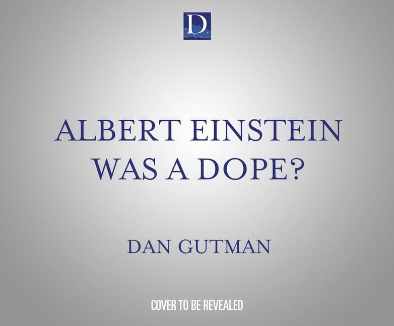 Albert Einstein Was a Dope?