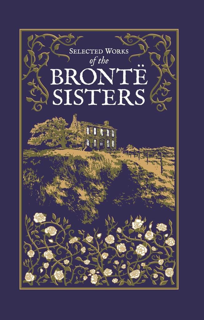 Selected Works of the Bronte Sisters (Deluxe Leatherbound Edition)