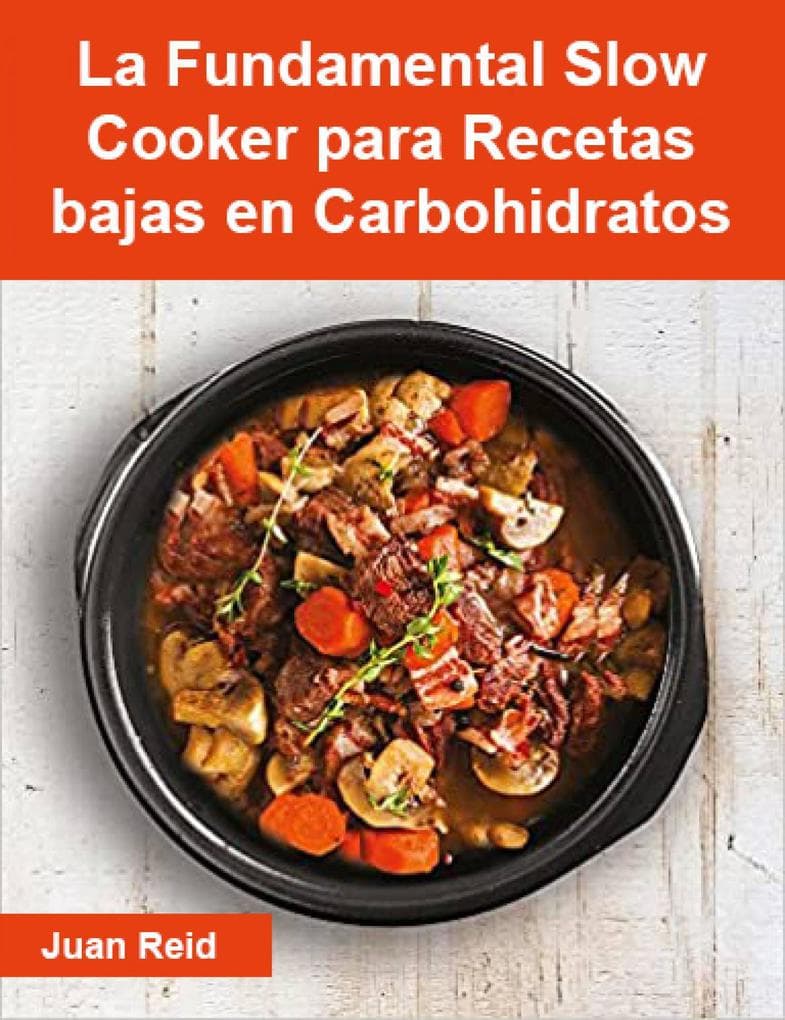 La Fundamental Slow Cooker para Recetas bajas en Carbohidratos (Cocina)