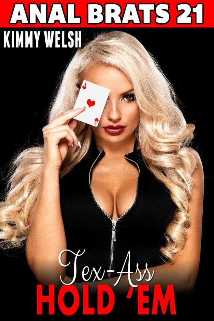 Tex-Ass Hold 'Em : Anal Brats 21 (First Time Anal Sex Erotica)