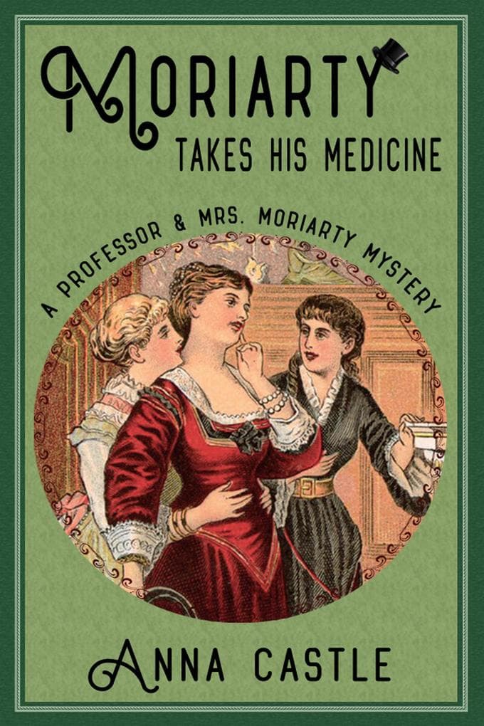 Moriarty Takes His Medicine (A Professor & Mrs. Moriarty Mystery, #2)
