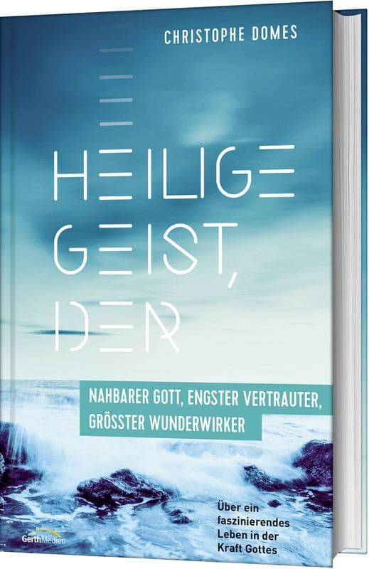 Heilige Geist, der: nahbarer Gott, engster Vertrauter, größter Wunderwirker