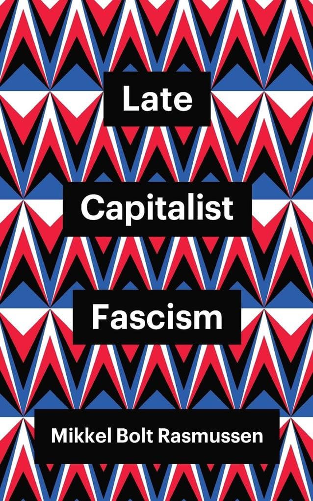 Late Capitalist Fascism