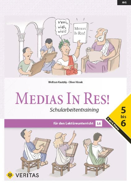 Medias in res! AHS: 5. bis 6. Klasse - Schularbeitentraining für das sechsjährige Latein