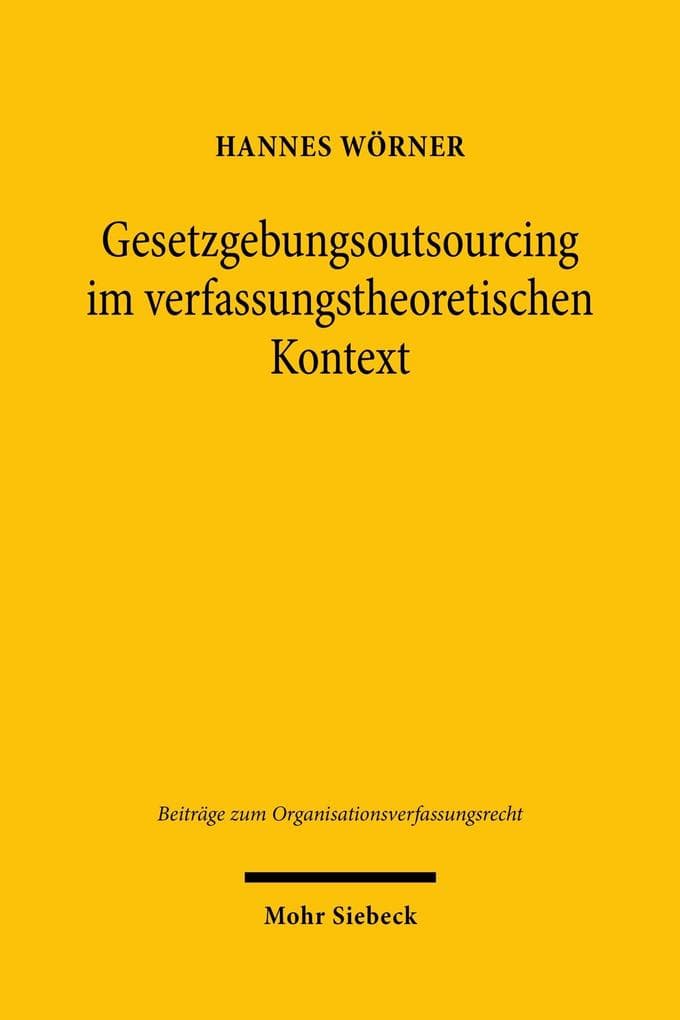 Gesetzgebungsoutsourcing im verfassungstheoretischen Kontext