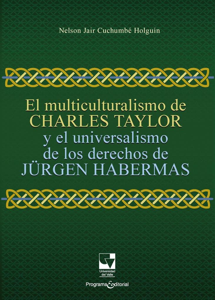 El multiculturalismo de Charles Taylor y el universalismo de los derechos de Jürgen Habermas