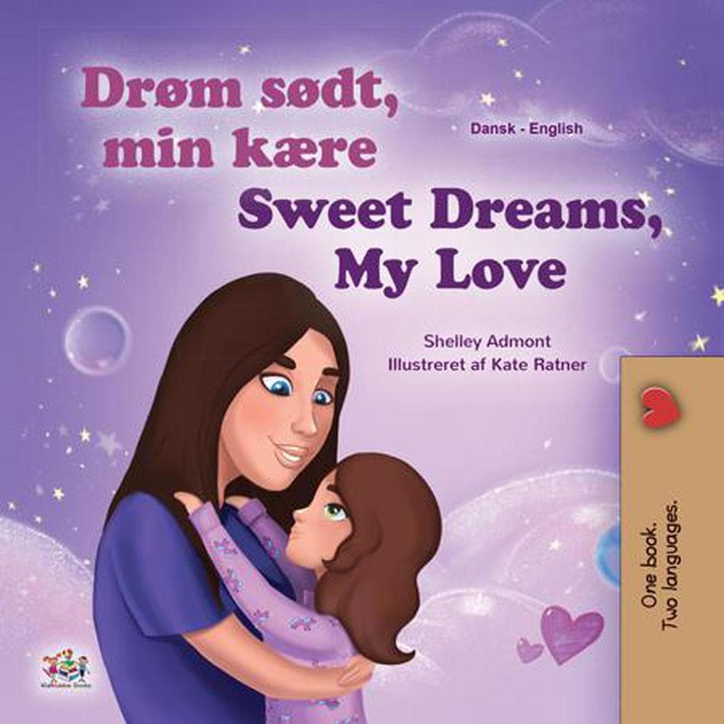 Drøm sødt, min kære! Sweet Dreams, My Love! (Danish English Bedtime Collection)